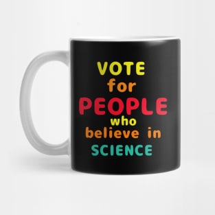 Vote for People who believe in Science Mug